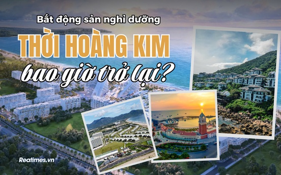 Bất động sản nghỉ dưỡng - Thời hoàng kim bao giờ trở lại?