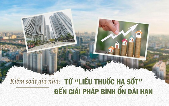 Kiểm soát giá nhà: Từ "liều thuốc hạ sốt" đến giải pháp bình ổn dài hạn
