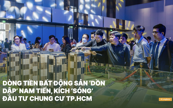 Dòng tiền bất động sản 'dồn dập' Nam tiến, kích 'sóng' đầu tư chung cư TP.HCM