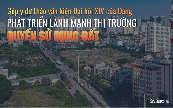 Khơi thông thị trường quyền sử dụng đất - “Mở khóa” nguồn lực phát triển quốc gia