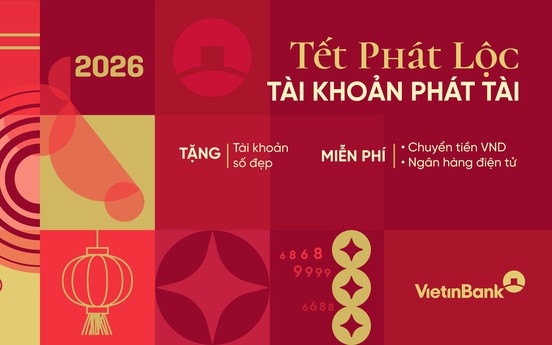 Tết phát lộc – Tài khoản phát tài với ưu đãi từ VietinBank