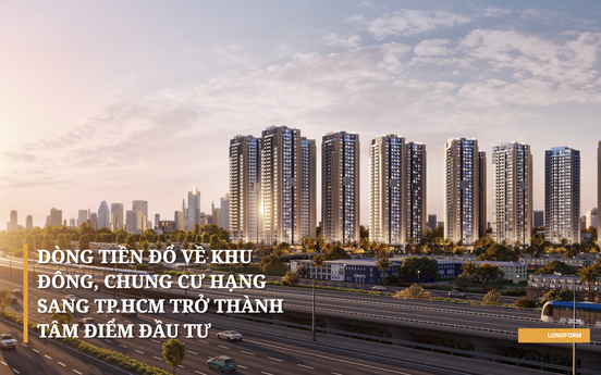 Dòng tiền đổ về khu Đông, chung cư hạng sang TP.HCM trở thành tâm điểm đầu tư