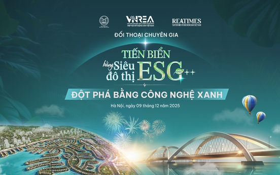 Chiều nay diễn ra Đối thoại chuyên gia: “Tiến biển bằng siêu đô thị ESG++: Đột phá bằng công nghệ xanh”