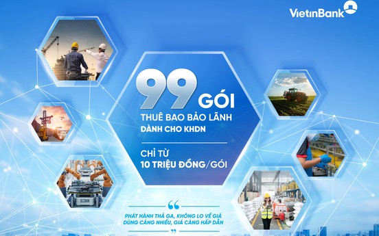 Combo siêu ưu đãi cho doanh nghiệp với 99 gói Thuê bao bảo lãnh từ VietinBank