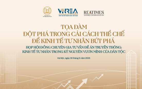Ngày mai diễn ra Tọa đàm "Đột phá trong cải cách thể chế để kinh tế tư nhân bứt phá"