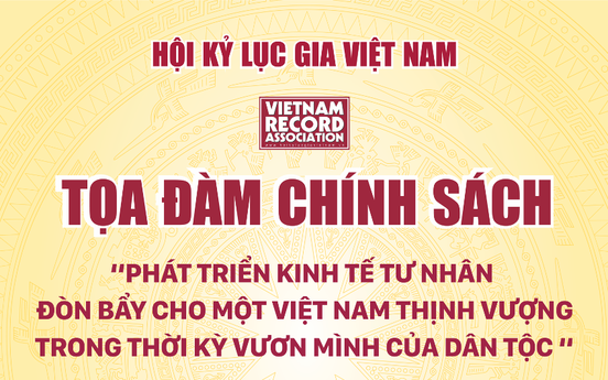 Phát triển kinh tế tư nhân – Đòn bẩy cho một Việt Nam thịnh vượng