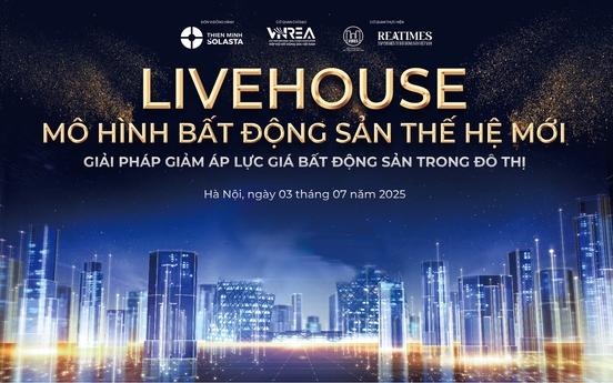 Hội thảo "Livehouse - Mô hình bất động sản thế hệ mới: Giải pháp giảm áp lực giá bất động sản trong đô thị" sẽ diễn ra vào ngày mai