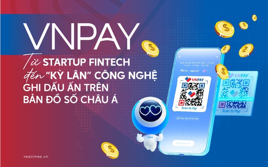VNPAY và vị thế kiến tạo "đời sống số", đưa Fintech Việt vươn tầm châu Á