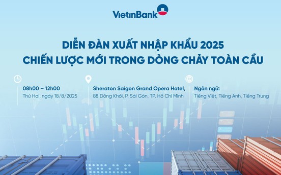 VietinBank tổ chức Diễn đàn Xuất nhập khẩu 2025 – Chiến lược mới trong dòng chảy toàn cầu