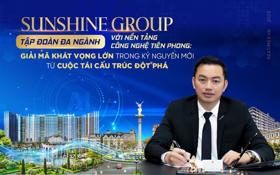Sunshine Group và khát vọng phụng sự quốc gia nhìn từ nỗ lực kiến tạo “giá trị thực” và làm chủ công nghệ lõi
