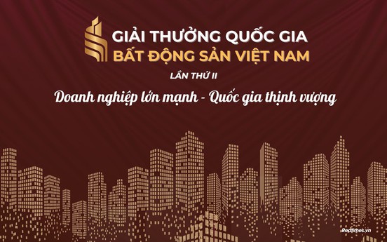 Giải thưởng Quốc gia Bất động sản Việt Nam lần thứ II: Định vị vai trò chiến lược của lĩnh vực bất động sản trong kỷ nguyên vươn mình