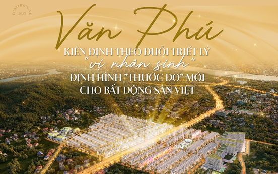 Văn Phú: Kiến tạo bất động sản bằng "thước đo" hạnh phúc