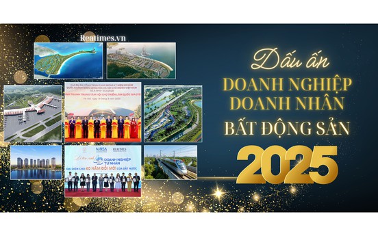 Dấu ấn doanh nghiệp, doanh nhân bất động sản 2025: Chuyển mình, đổi mới, kiến tạo giá trị và nâng tầm vị thế