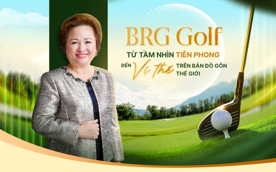 BRG Golf: Từ tầm nhìn tiên phong đến vị thế trên bản đồ gôn thế giới