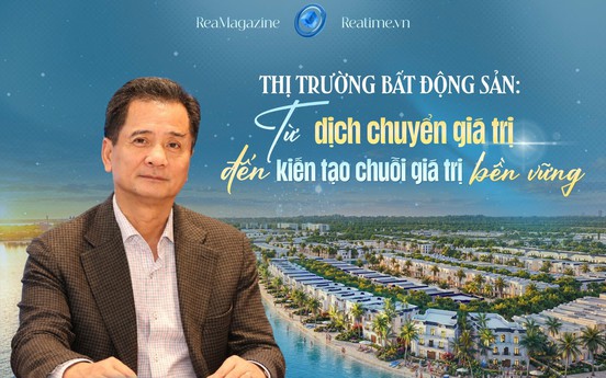 TS. Nguyễn Văn Đính: Sức mạnh của một chuỗi giá trị bất động sản nằm ở năng lực cung ứng của từng mắt xích