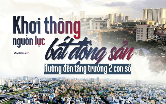 Khơi thông nguồn lực bất động sản, thêm động lực cho tăng trưởng hai con số