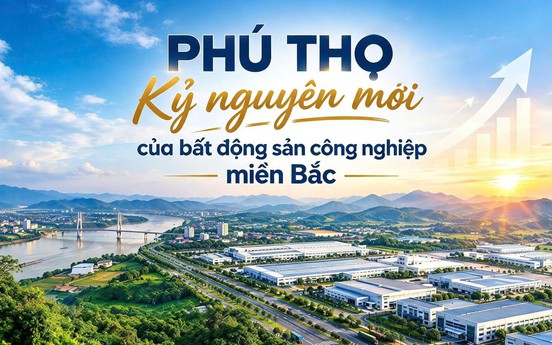 Phú Thọ: Kỷ nguyên mới của bất động sản công nghiệp miền Bắc