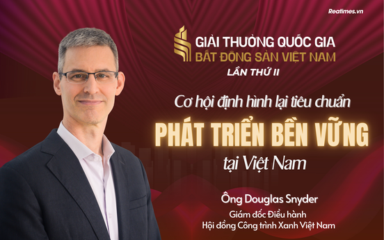 Ông Douglas Snyder: Giải thưởng Quốc gia Bất động sản Việt Nam lần thứ II góp phần tạo nên những thay đổi mang tính bước ngoặt về công trình xanh
