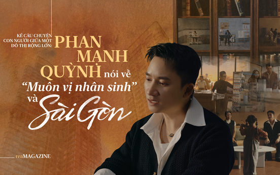 Nhạc sĩ Phan Mạnh Quỳnh: Giữa đô thị rộng lớn, ai cũng cần một nơi để thuộc về