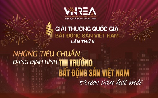 Thấy gì từ hệ thống tiêu chí của Giải thưởng Quốc gia Bất động sản Việt Nam lần thứ II?