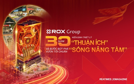 ROX Group: 30 năm kiên định triết lý “thuận ích” và bước bứt phá vươn tới chuẩn “sống nâng tầm”