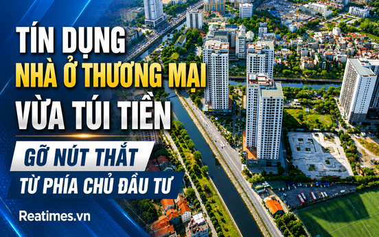 Tín dụng cho nhà ở thương mại vừa túi tiền: Gỡ "nút thắt" từ phía chủ đầu tư