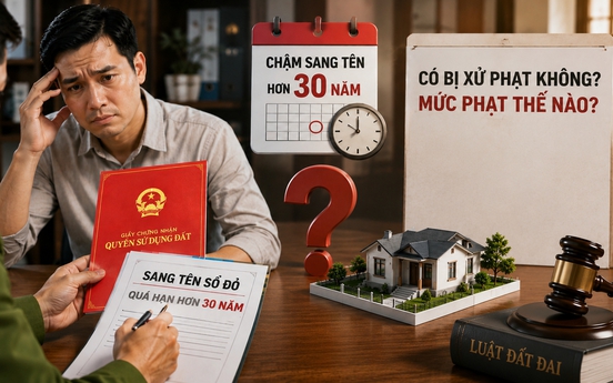 Chậm sang tên sổ đỏ hơn 30 năm có bị xử phạt không, mức phạt thế nào?