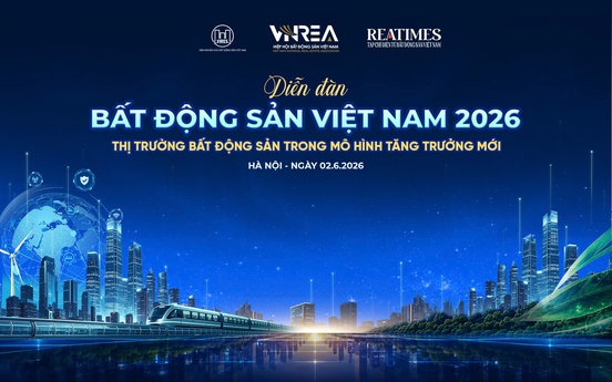 Sắp diễn ra Diễn đàn Bất động sản Việt Nam 2026: Thị trường bất động sản trong mô hình tăng trưởng mới