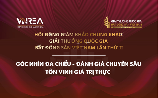 Hội đồng Giám khảo Chung khảo Giải thưởng Quốc gia Bất động sản Việt Nam lần thứ II: Góc nhìn đa chiều - Đánh giá chuyên sâu - Tôn vinh giá trị thực