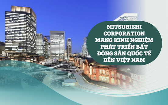 Mitsubishi Corporation mang kinh nghiệm phát triển bất động sản quốc tế đến Việt Nam