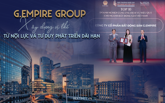 G.Empire Group: Kiên định với năng lực thực chất trên hành trình nâng chuẩn dịch vụ bất động sản