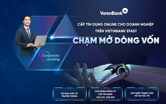 VietinBank ra mắt dịch vụ cấp tín dụng online trên VietinBank eFAST, rút ngắn thời gian tiếp cận vốn cho khách hàng doanh nghiệp