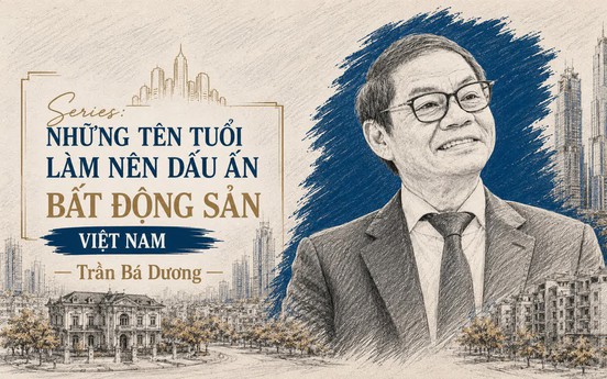 Tỷ phú Trần Bá Dương và hành trình biến bất động sản thành nền móng của công nghiệp