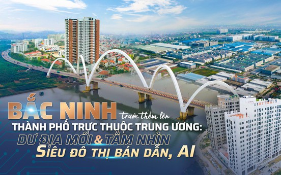 Bắc Ninh trước thềm lên Thành phố trực thuộc Trung ương: Dư địa mới và tầm nhìn "siêu đô thị" bán dẫn, AI
