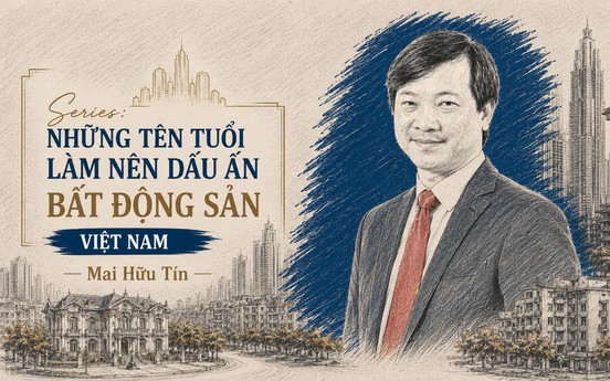 Không xây các khu đô thị, doanh nhân Mai Hữu Tín để lại dấu ấn bất động sản bằng cách nào?
