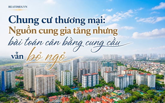Chung cư thương mại: Nguồn cung gia tăng nhưng bài toán cân bằng cung - cầu vẫn bỏ ngỏ