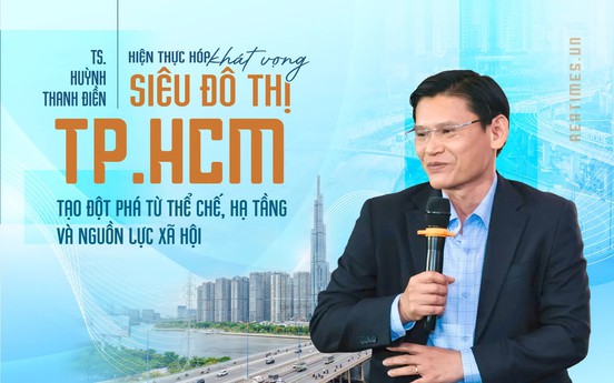 TS. Huỳnh Thanh Điền: Để TP.HCM hiện thực hóa tầm nhìn trăm năm, hợp tác công - tư cần được xem là cơ chế phát triển lâu dài