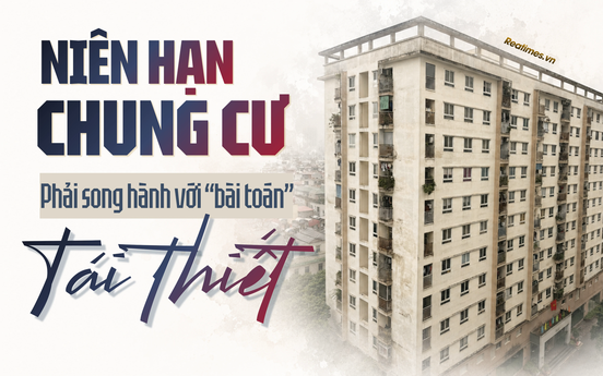 Niên hạn chung cư: Từ "điểm kết thúc" của công trình đến bài toán tái thiết cuộc sống