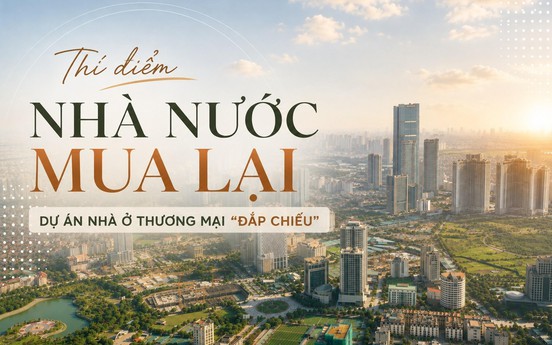 Thí điểm cơ chế Nhà nước mua lại dự án nhà ở thương mại "đắp chiếu": Gỡ một nút thắt, mở nhiều nguồn lực