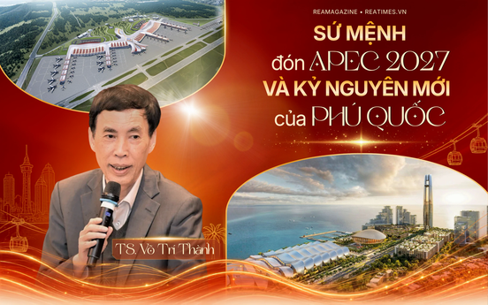 TS. Võ Trí Thành: APEC 2027 mở ra cơ hội chiến lược đưa Phú Quốc chuyển mình từ "đảo du lịch" thành "đô thị hội tụ"