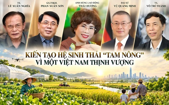 Bài 5: Kiến tạo hệ sinh thái “tam nông”: 5 đột phá biến nguồn lực thành năng lực phát triển quốc gia