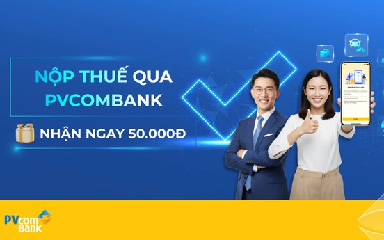 Nhiều ưu đãi dành cho khách hàng nộp thuế trực tuyến trên PVConnect