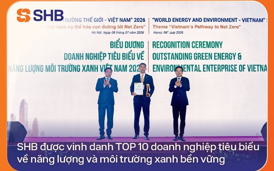 SHB được vinh danh TOP 10 doanh nghiệp tiêu biểu về năng lượng và môi trường xanh bền vững