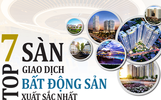Top 7 sàn giao dịch Bất động sản xuất sắc nhất