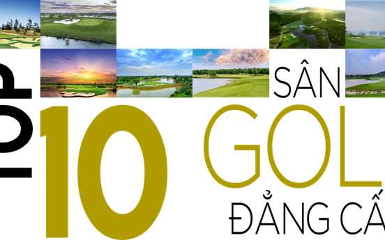 Top 10 sân golf đẳng cấp nhất năm 2018