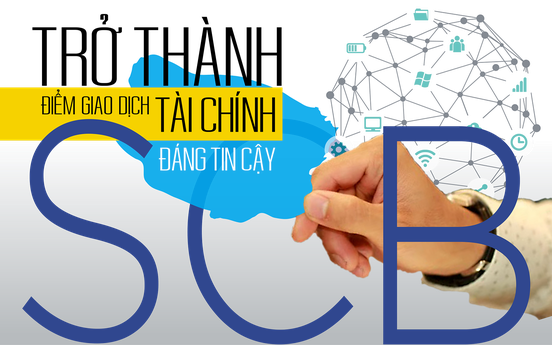 SCB: Chú trọng phát triển công nghệ, trở thành điểm giao dịch tài chính đáng tin cậy