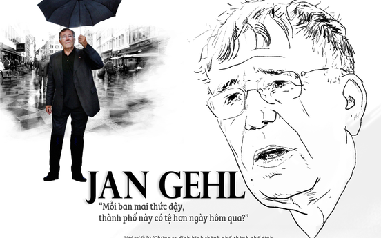 Jan Gehl: "Mỗi ban mai thức dậy, thành phố này có tệ hơn ngày hôm qua?"