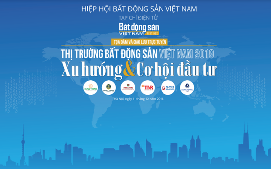 Tọa đàm và Giao lưu trực tuyến: “Thị trường bất động sản Việt Nam 2019: Xu hướng và Cơ hội đầu tư”
