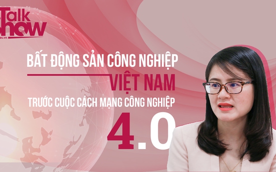 Cơ hội nào cho thị trường bất động sản công nghiệp Việt Nam?