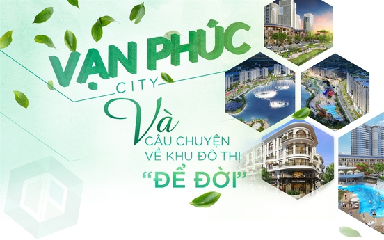 Vạn Phúc City và câu chuyện về khu đô thị “để đời”